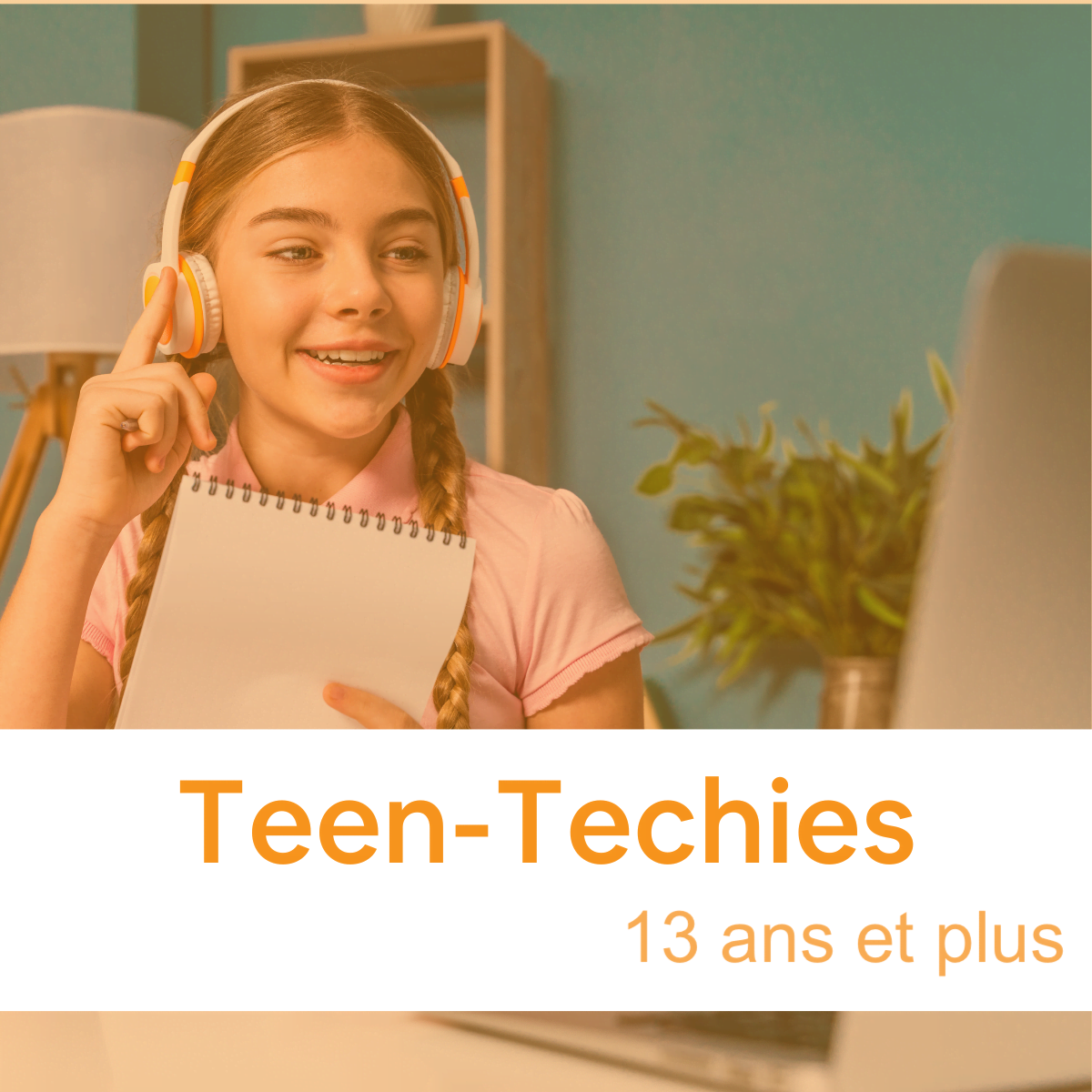 Teen-Techies 13 et plus
